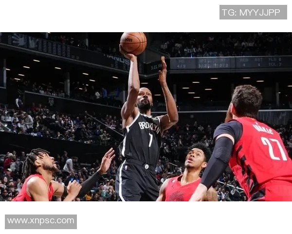 篮网与开拓者精彩对决全程回顾及精彩瞬间分析