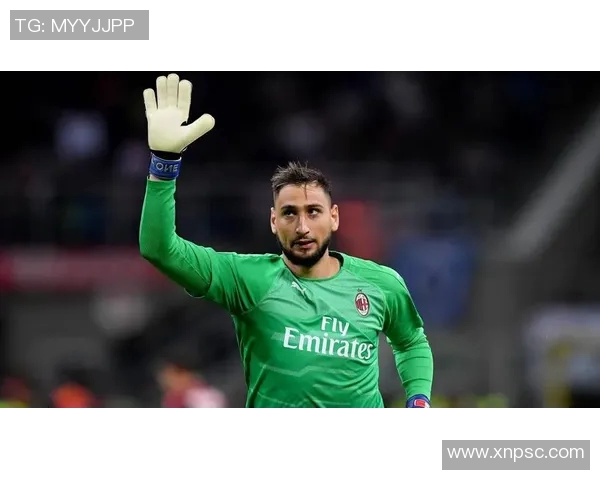 多纳鲁马的崛起与挑战:从青涩门将到世界顶级守护者的传奇之路 多纳鲁马的崛起与挑战:从青涩门将到世界顶级守护者的传奇之路